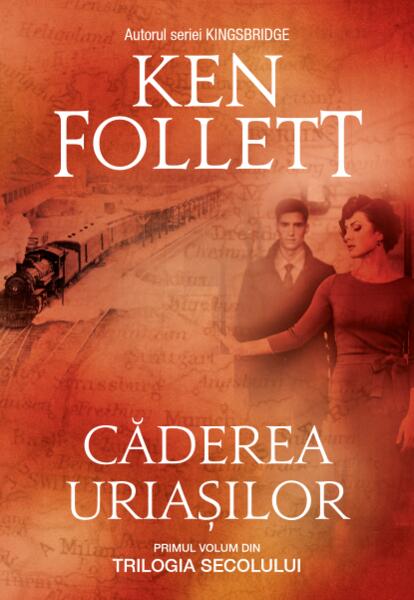 Căderea uriașilor. Trilogia Secolului (Vol. 1) - Ken Follett