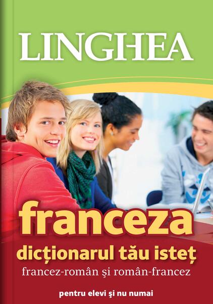 Dicţionarul tău isteţ francez-român şi român-francez - Linghea