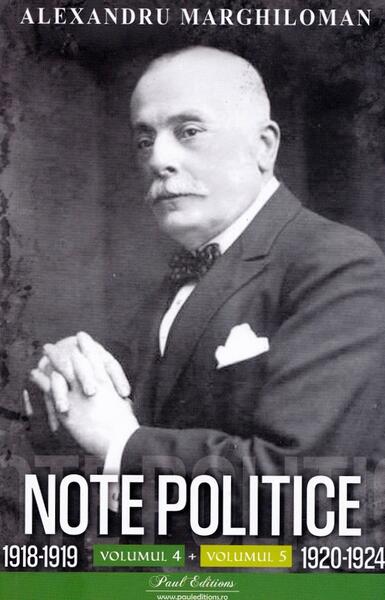 Note politice (Vol. 4: 1918-1919 + Vol. 5: 1920-1924) - Alexandru Marghiloman - Paul Editions