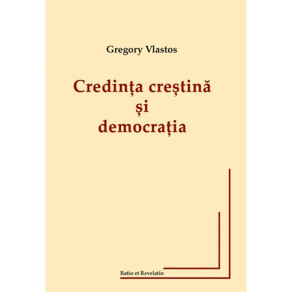 Credința creștină și democrația - Gregory Vlastos - Ratio et Revelatio