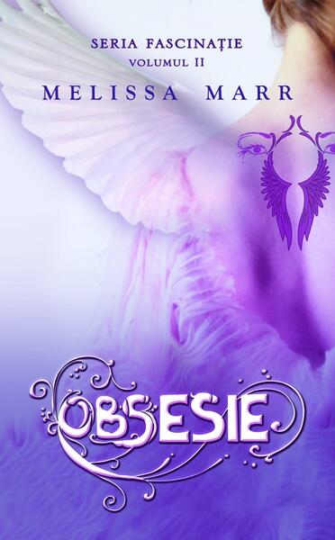 Obsesie. Seria Fascinație (Vol. 2) - Melissa Marr - RAO