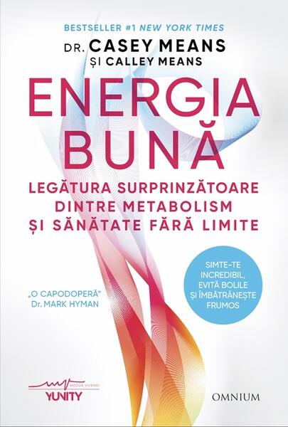 Energia bună. Legătura surprinzătoare dintre metabolism și sănătate fără limite - Dr. Casey Means, Calley Means - Omnium