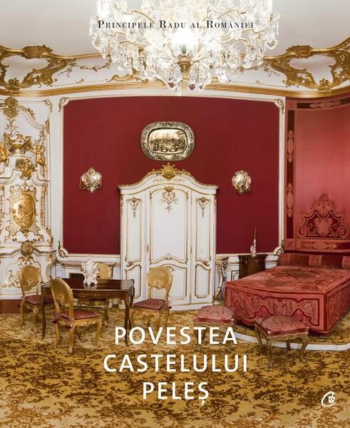 Povestea Castelului Peleș - A.S.R. Principele Radu - Curtea Veche