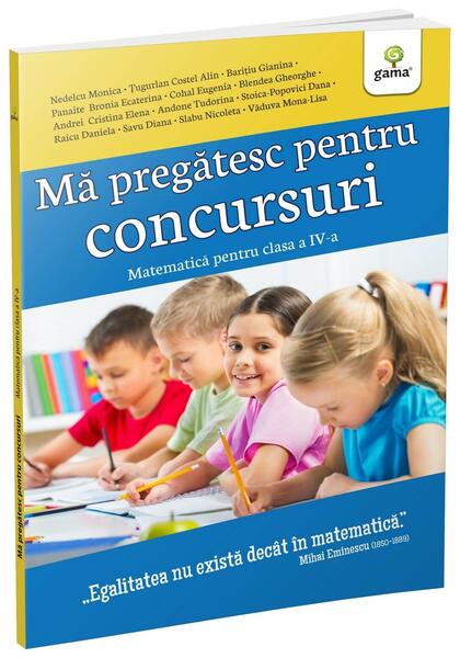 Mă pregătesc pentru concursuri. Matematică pentru clasa a IV-a - Gama