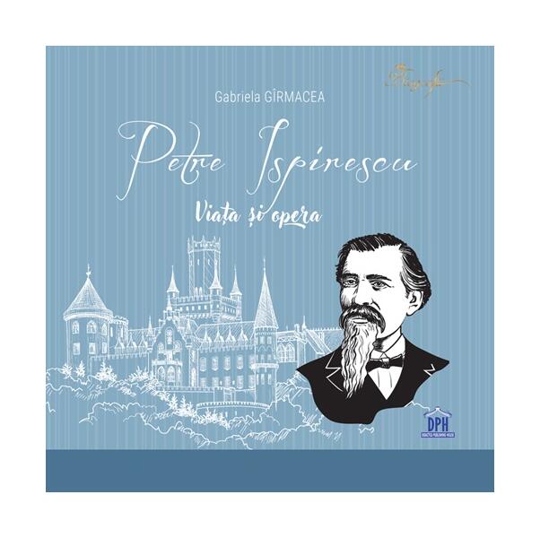 Petre Ispirescu. Viața și opera - Gabriela Gîrmacea - Didactica Publishing House