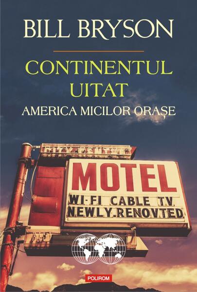 Continentul uitat. America micilor orașe - Bill Bryson - Polirom