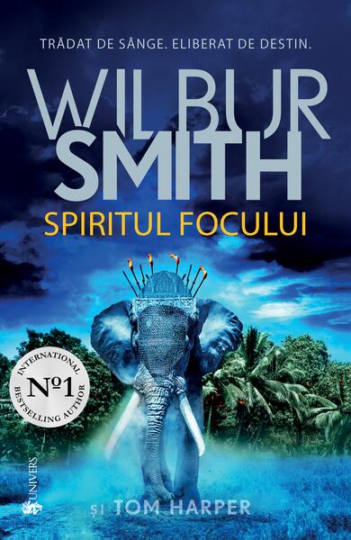 Spiritul focului - Wilbur Smith - Univers