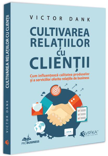 Cultivarea relațiilor cu clienții - Paperback brosat - Evrika