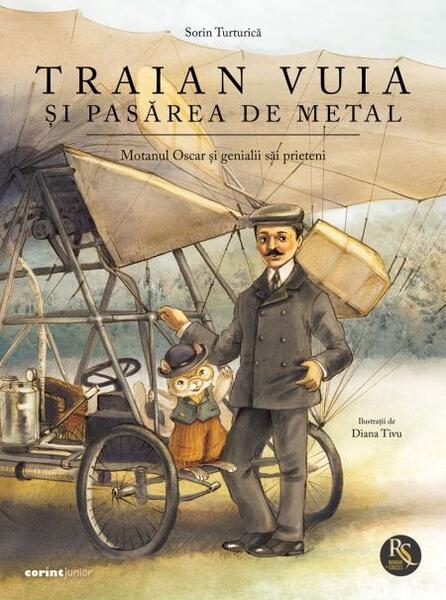 Traian Vuia și pasărea de metal (Vol. 1) - Sorin Turturică - Corint Junior