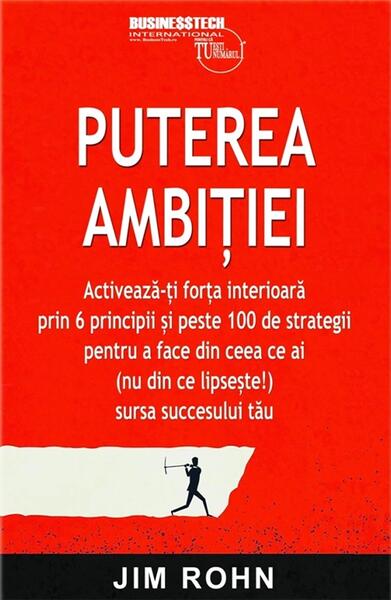 Puterea Ambitiei - Paperback brosat - Jim Rohn - Businesstech