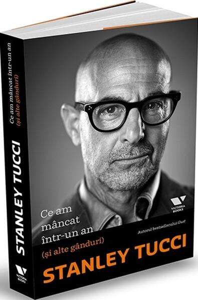 Ce-am mâncat într-un an (și alte gânduri) - Stanley Tucci - Victoria Books