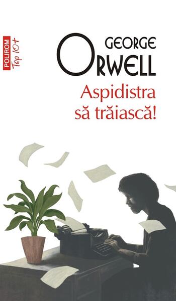 Aspidistra să trăiască! - Paperback brosat - George Orwell - Polirom