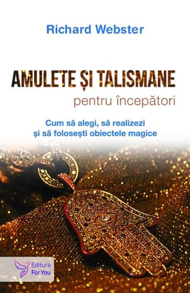 Amulete și talismane pentru începători - Richard Webster