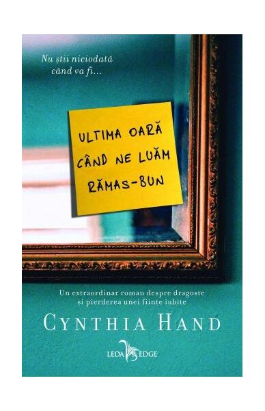 Ultima oară când ne luăm rămas-bun! - Cynthia Hand - Leda