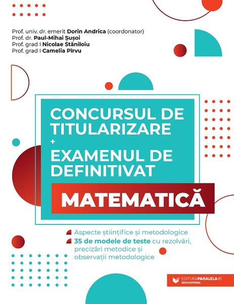 Concursul de titularizare și examenul de definitivat • Matematică - Camelia Pîrvu, Nicolae Stăniloiu, Paul-Mihai Șușoi - Paralela 45 educațional