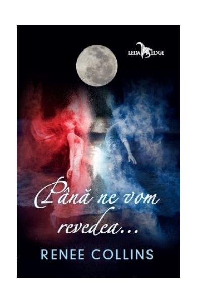 Până ne vom revedea ... - Renee Collins - Leda