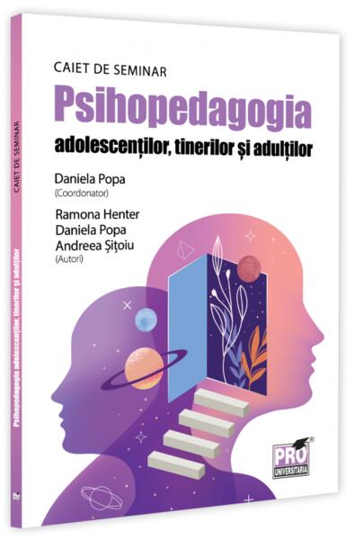 Psihopedagogia adolescenților, tinerilor și adulților - Pro Universitaria
