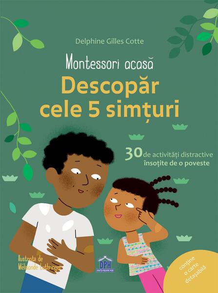Montessori acasă. Descoperă cele cinci simțuri - Delphine Gilles Cotte - Didactica Publishing House