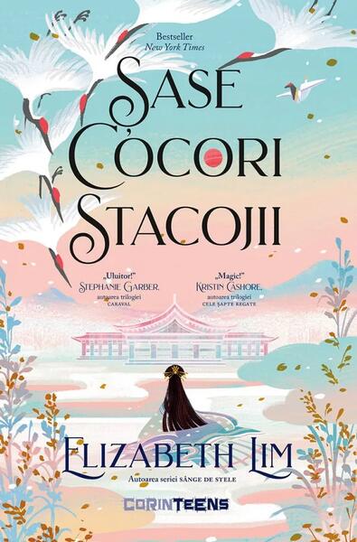 Șase cocori stacojii - Elizabeth Lim - CORINTeens