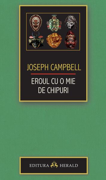 Eroul cu o mie de chipuri - Joseph Campbell - Herald