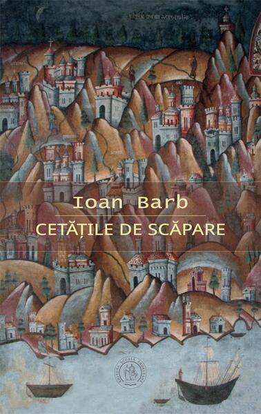 Cetăţile de scăpare - Ioan Barb - Școala Ardeleană