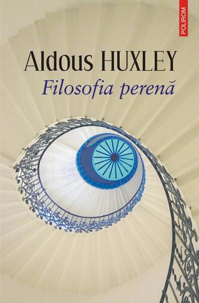 Filosofia perenă - Aldous Huxley - Polirom