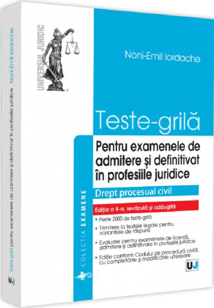 Teste-grilă pentru examenele de admitere și definitivat în profesiile juridice - Noni-Emil Iordache - Universul Juridic