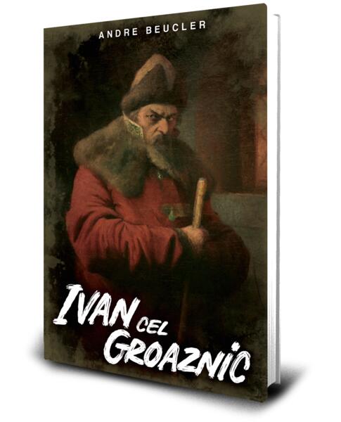 Ivan cel Groaznic - Andre Beucler - Paul Editions