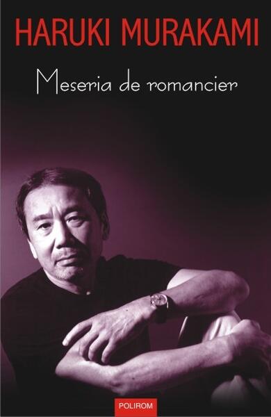 Meseria de romancier - Haruki Murakami - Polirom