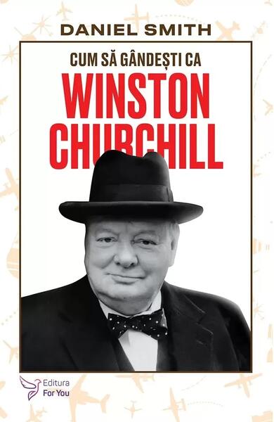 Cum să gândești ca Winston Churchill - Paperback brosat - For You