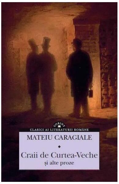Craii de Curtea-Veche şi alte proze - Mateiu I. Caragiale - Corint