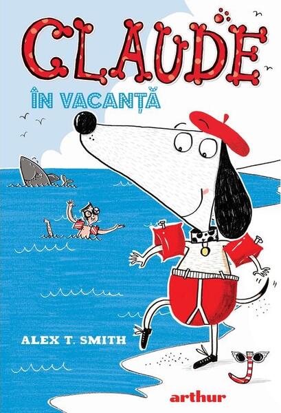 Claude în vacanță (Vol. 2) - Alex T. Smith - Arthur
