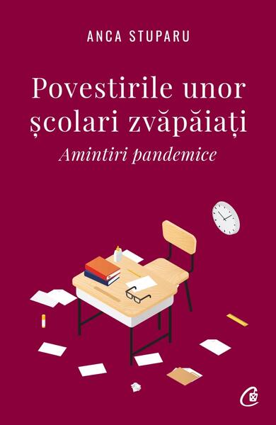 Povestirile unor școlari zvăpăiați - Anca Stuparu - Curtea Veche