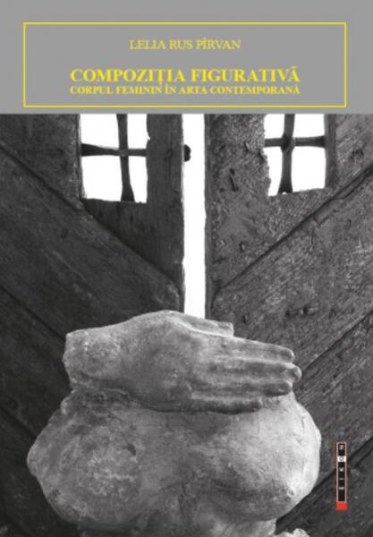 Compoziția figurativă. Corpul feminin în arta contemporană - Lelia Rus Pîrvan - Eikon