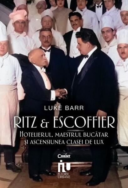 Ritz și Escoffier - Luke Barr - Corint