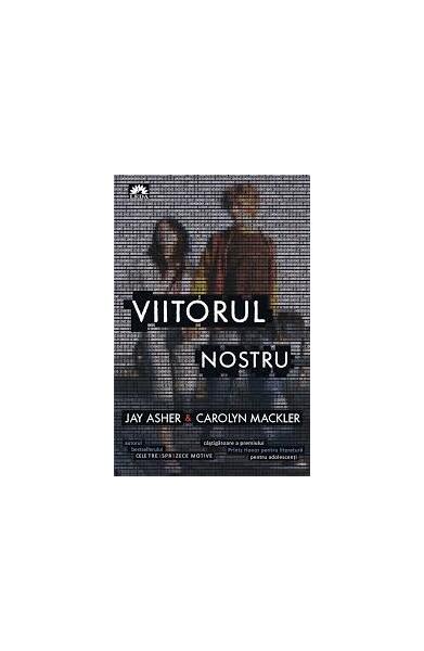 Viitorul nostru - Carolyn Mackler, Jay Asher - Leda