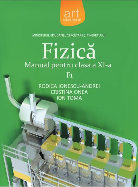 Fizică F1. Manual pentru clasa a XI-a - Cristina Onea, Ion Toma, Rodica Ionescu-Andrei - Art Klett