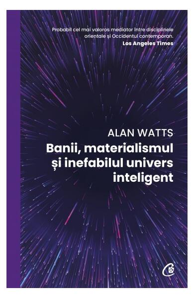 Banii, materialismul și inefabilul univers inteligent - Alan Watts