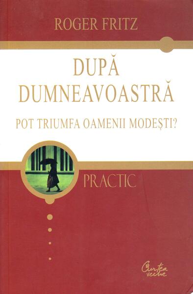 După dumneavoastră - Paperback brosat - Roger Fritz - Curtea Veche