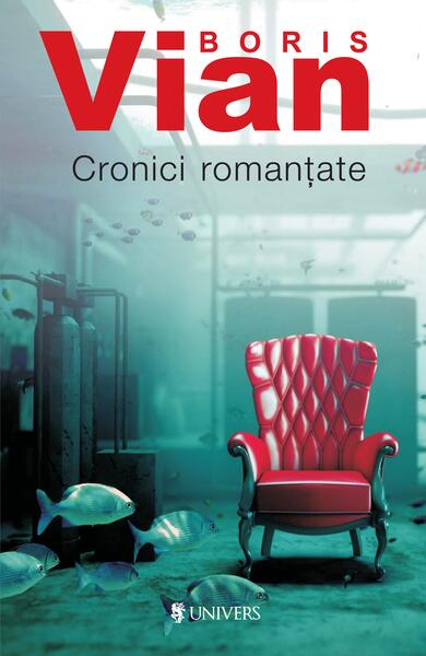 Cronici romanțate - Boris Vian - Univers