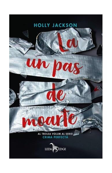 La un pas de moarte (Vol. 3) - Holly Jackson - Leda