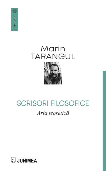 Scrisori filosofice. Arta teoretică - Marin Tarangul - Junimea