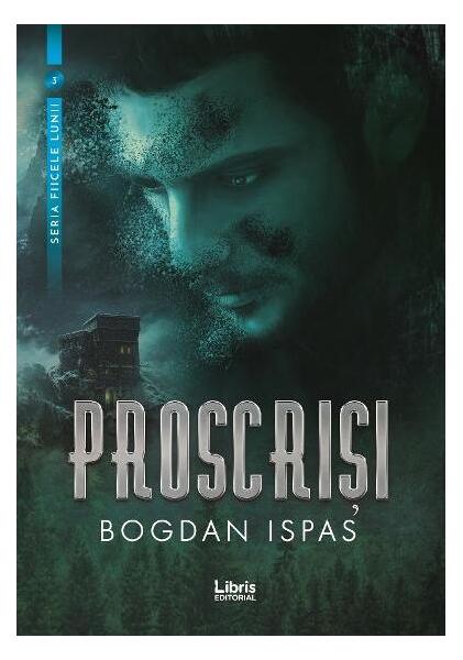 Proscriși - Bogdan Ispas - Libris Editorial