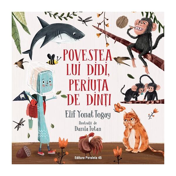 Povestea lui Didi, periuța de dinți - Elif Yonat Togay - Paralela 45