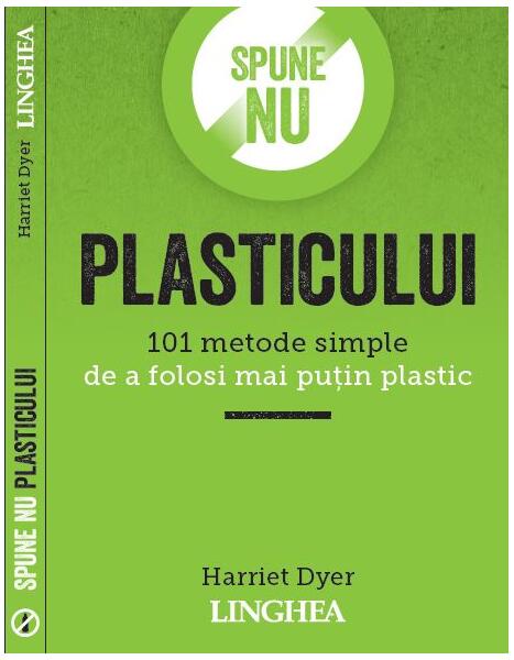 Spune nu plasticului - Harriet Dyer - Linghea