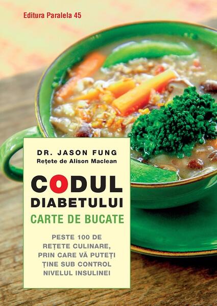Codul diabetului – Carte de bucate - Fung Jason, Alison Maclean - Paralela 45