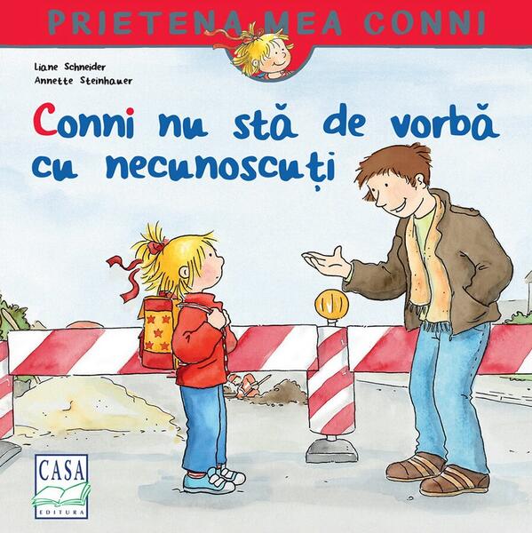 Conni nu stă de vorbă cu necunoscuți - Liane Schneider - Casa