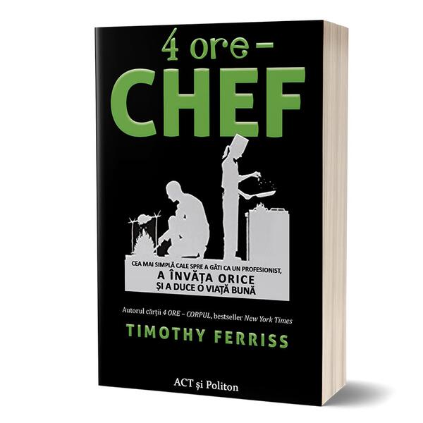 4 ore – chef: Cea mai simplă cale spre a găti ca un profesionist - Timothy Ferriss