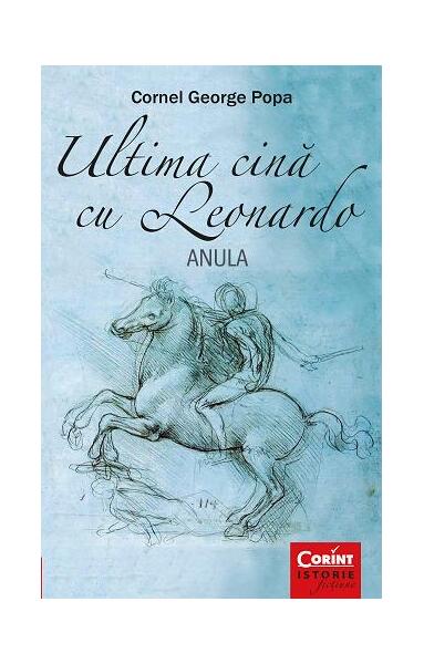 Ultima cină cu Leonardo. Anula - Cornel George Popa - Corint
