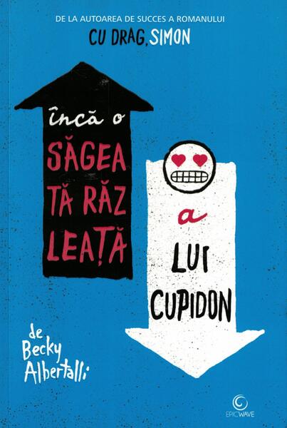Încă o săgeată răzleață a lui Cupidon - Becky Albertalli - Epica Publishing